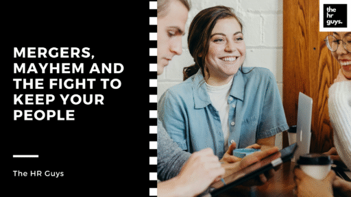 Mergers, Mayhem and the Fight to Keep Your People