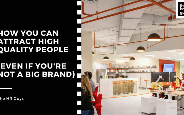 How You Can Attract High-Quality People (Even If You’re Not a Big Brand)