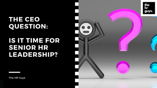 The CEO Question: Is It Time for Senior HR Leadership?